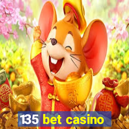 135 bet casino